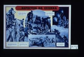 Aspectos da guerra. Primeiro-socorro debaixo de fogo inimigo ... Perfuradores pneumaticos a trabalhar ... Um "Escaqueirado de Tanks" do Oitavo Exercito ... Os Gurkas avancam na Tunisia