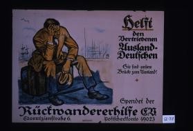 Helft den Vertriebenen Ausland-Deutschen. Sie sind unsere Brucke zum Ausland!