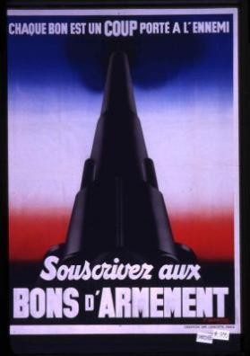 Chaque bon est un coup porte a l'ennemi. Souscrivez aux bons d'armement