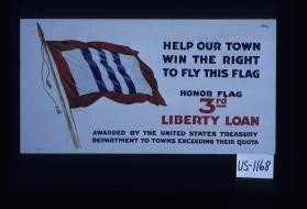 Help our town win the right to fly this flag, honor flag, 3rd Liberty Loan, awarded by the United States Treasury Department to towns exceeding their quota