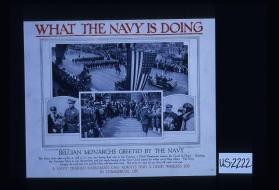 What the Navy is doing. Belgian monarchs greeted by the Navy. The Navy looks after royalty as well as its own, and during their visit to San Francisco a naval detachment became the Guard of Honor. ... The Navy Guard pleased the soldier eye of King Albert. ... A Navy trained radio-man can always find a good job in commercial life
