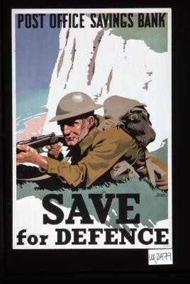 Post Office Savings Bank. Save for defence