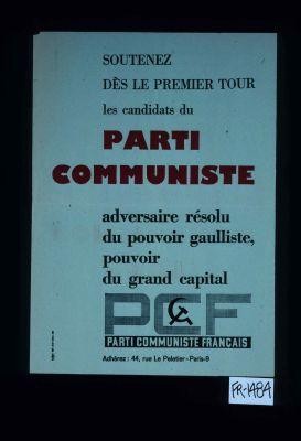 Soutenez des le premier tour les candidats du Parti communiste, adversaire resolu du pouvoir gaulliste, pouvoir du grand capital. P.C.F