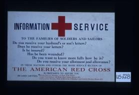 Information service ... to the families of soldiers and sailors ... the American Red Cross is prepared to advise you