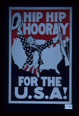 Hip, hip, hooray. Fourth of July, 1776-1917