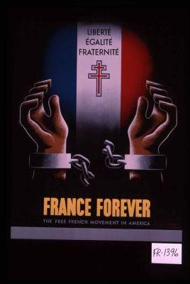 Liberte - egalite - fraternite. France forever. The Free French Movement in America