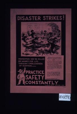 Disaster strikes! Youngsters may be killed or maimed for life through carelessness of oldsters. [Verso:] Wilyum Jan says