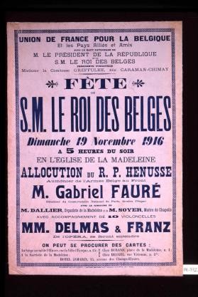 Fete de S.M. le Roi des Belges, dimanche 19 novembre 1916 ... Mr. Gabriel Faure, directeur du Conservatoire national de Paris, tiendra l'orgue
