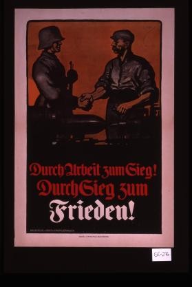 Durch Arbeit zum Sieg! Durch Sieg zum Frieden!