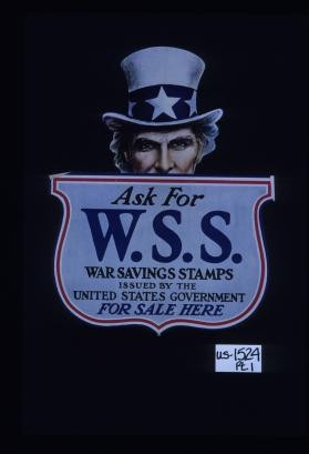 Ask for W.S.S. War Savings Stamps issued by the United States government. For sale here
