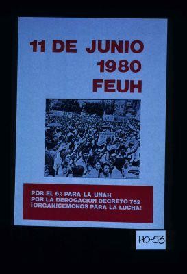 11 de junio 1980. FEUH. Por el 6% para la UNAH. Por la derogacion decreto 752. Organicemonos para la lucha!