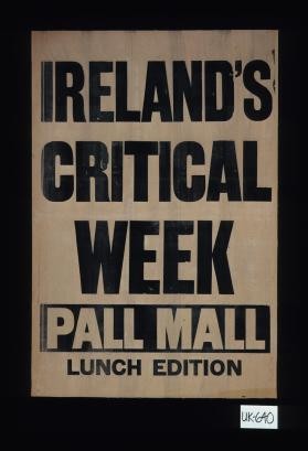 Ireland's critical week. Pall Mall. Lunch edition