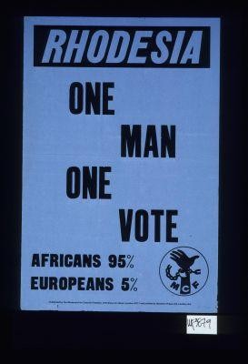 Rhodesia. One man, one vote. Africans 95%, Europeans 5%