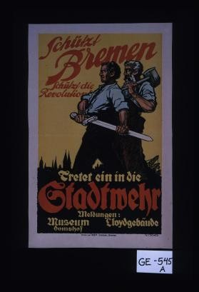 Schutzt Bremen. Schutzt die Revolution! Tretet ein in die Stadtwehr