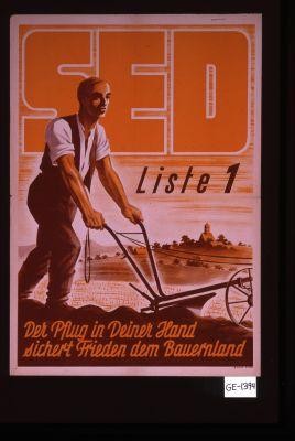 SED Liste 1. Der Pflug in Deiner Hand sichert Frieden dem Bauernland