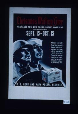 Christmas mailing time. Packages for our armed forces overseas must be mailed between Sept. 15-Oct. 15