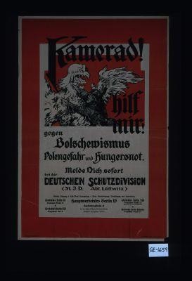 Kamerad! Hilf mir! gegen Bolschewismus, Polengefahr und Hungersnot. Melde Dich sofort bei der Deutchen Schutzdivision