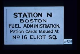 Station N, Boston Fuel Administration. Ration cards issued at No. 16 Eliot Sq