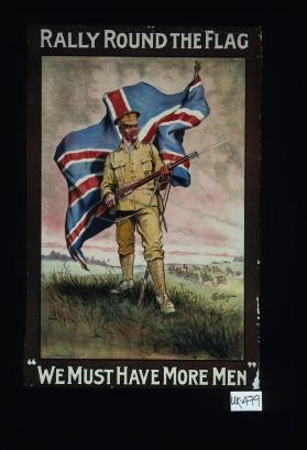 Rally round the flag. We must have more men