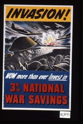 Invasion. Now more than ever invest in 3% national war savings