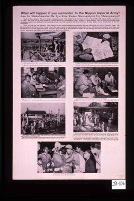 What will happen it you surrender to the Nippon Imperial Army? Look at these pictures. These are pictures depicting scenes of the release of the prisoners of war at Camp O'Donnell, Capas, Tarlac, on January 21, 1943