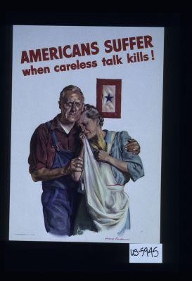 Americans suffer when careless talk kills!