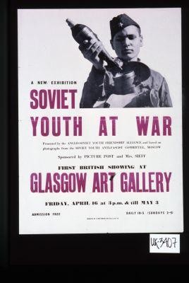 A new exhibition, Soviet Youth at War. Presented by the Anglo-Soviet Youth Friendship Alliance and based on photographs from the Soviet Youth Anti-fascist Committee, Moscow