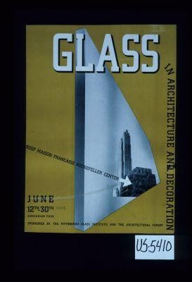 Glass in architecture and decoration. Roof Maison Francaise, Rockefeller Center. June 12th-30th. Admission free. Sponsored by the Pittsburgh Glass Institute and the Architectural Forum