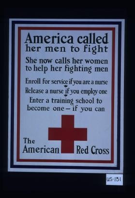 America called her men to fight. She now calls her women to help her fighting men. Enroll for service if you are a nurse. Release a nurse if you employ one. Enter a training school to become one - if you can