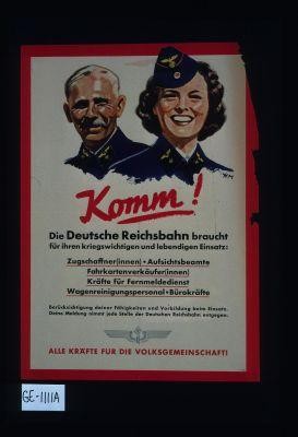 Komm! Die Deutsche Reichsbahn braucht fur ihnen kriegswichtigen und lebendigen Einsatz: ... Alle Krafte fur die Volksgemeinschaft!