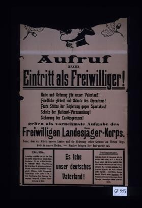 Eintritt als Freiwilliger! ... Jeder, dem das Gluck unseres Landes und die Sicherung seiner Grenzen am Herzen liegt, trete in unsere Reihen
