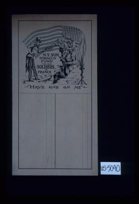 N.Y. Sun Tobacco Fund for our soldiers in France. Have one on me