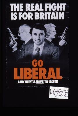 The real fight is for Britain. Go Liberal and they'll have to listen