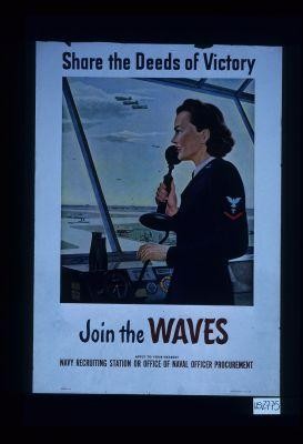 Share the deeds of victory. Join the Waves. Apply to your nearest Navy recruiting station of Office of Naval Officer Procurement