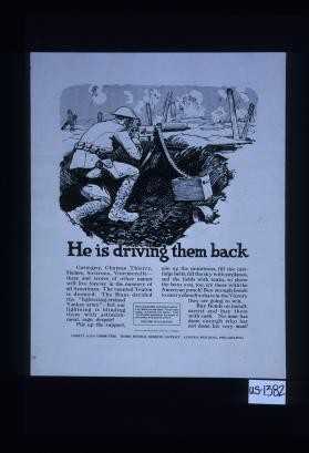He is driving them back ... Pile up the support ... to show the boys you, too, are there with the American punch! Buy enough bonds to earn yourself a share in the victory they are going to win