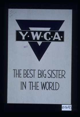 Y.W.C.A. The best big sister in the world
