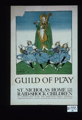 Guild of play. St. Nicholas Home for Raid-Shock Children ... In connection with the Heritage Craft Schools