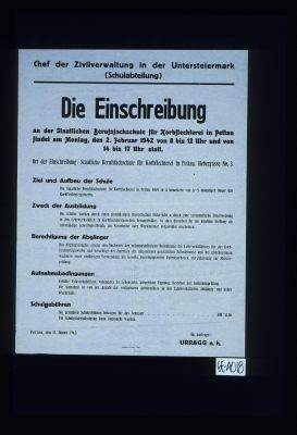 Chef der Zivilverwaltung in der Untersteiermark (Schulabteilung). Die Einschreibung an der Staatlichen Berufsfachschule fur Korbflechterei in Pettau ... den 17. Janner 1942. Im Auftrage: Urrag e.h