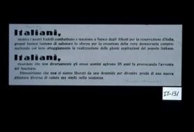 Italiani, mentre i nostri fratelli combattono e muoiono a fianco degli Alleati per la resurrezione d'Italia, gruppi faziosi tentano di sabotare lo sforzo per la creazione della vera democrazia compromettendo col loro atteggiamento la realizzazione delle giuste aspirazioni del popolo italiano. .. Dimostriamo che non ci siamo liberati da una tirannide per divenire preda di una nuova dittatura diverasa di colore ma simile nella sostanza
