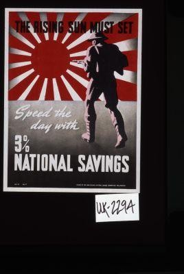 The rising sun must set. Speed the day with 3% national savings