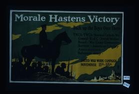 Morale hastens victory. Back up the boys over there. Y.M.C.A.-Y.W.C.A.-National Catholic War Council-K. of C.-Jewish Welfare Board-War Camp Community Service-American Library Association-Salvation Army- United war work campaign November 11th-18th