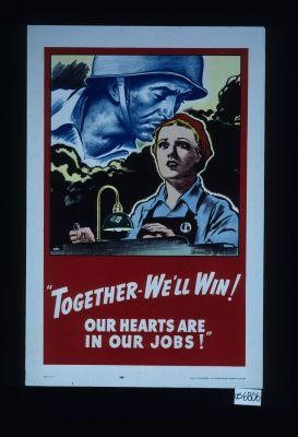 "Together we'll win! Our hearts are in our jobs!"
