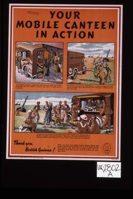 Your mobile war canteen in action. ... Thank you, British Guiana! Other war gifts from British Guiana include