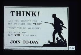 Think. Are you content for him to fight for you? Won't you do your bit? We shall win but you must help. Join today