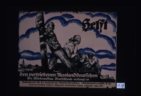 Helft den vertriebenen Auslanddeutschen. Der Wiederaufbau Deutschlands verlangt es