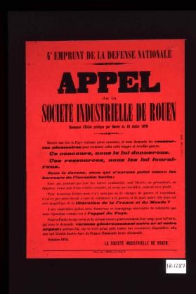 4e emprunt de la defense nationale. Appel de la Societe industrielle de Rouen. ... Encore une fois le pays reclame notre concours, et nous demande les ressources necessaires pour terminer enfin cette longue et terrible guerre. Ce concours, nous le lui donnerons. Ces ressources, nous les lui fournirons