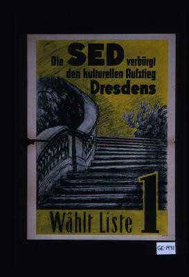Die SED verburgt den kulturellen Aufstieg Dresdens. Wahl Liste 1