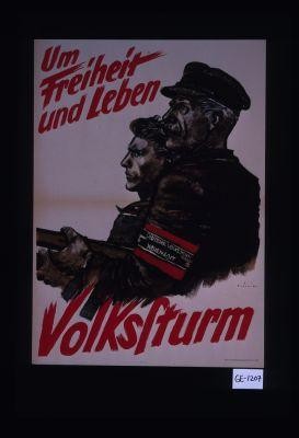 Um Freiheit und Leben - Volkssturm. Deutscher Volkssturm Wehrmacht