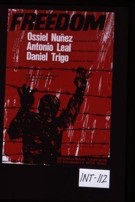 Freedom for Ossiel Nunez, President of FEUT, Antonio Leal, Secretary General of FEC, Daniel Trigo, President of FEUN, and all other imprisoned and tortured students in Chile. International Campaign of Solidarity with Chile