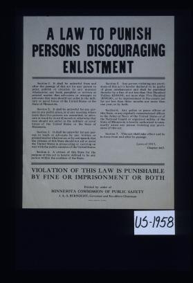 A law to punish persons discouraging enlistment; .... Laws of 1917, chapter 463. Violation of this law is punishable by fine or imprisonment or both